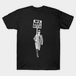 We Want Beer - Vintage Funny T-Shirt